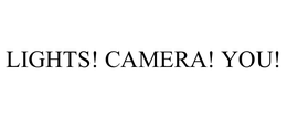 LIGHTS! CAMERA! YOU! trademark
