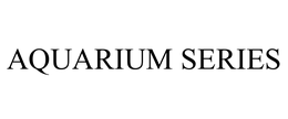 AQUARIUM SERIES trademark