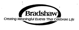 BRADSHAW CREATING MEANINGFUL EVENTS THAT CELEBRATE LIFE trademark