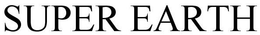 SUPER EARTH trademark