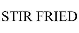 STIR FRIED trademark