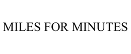 MILES FOR MINUTES trademark