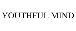 YOUTHFUL MIND trademark