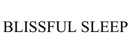 BLISSFUL SLEEP trademark