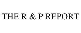 THE R & P REPORT trademark