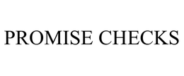 PROMISE CHECKS trademark