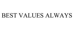BEST VALUES ALWAYS trademark