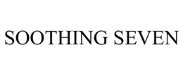 SOOTHING SEVEN trademark