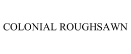 COLONIAL ROUGHSAWN trademark