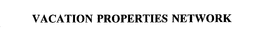 VACATION PROPERTIES NETWORK trademark