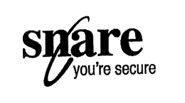 SNARE YOU'RE SECURE trademark