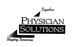 PHYSICIAN SOLUTIONS SHAPING TOMORROW TOGETHER trademark