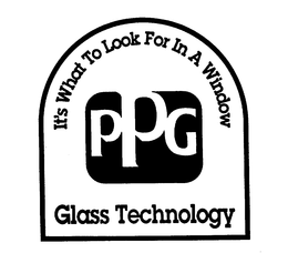 IT'S WHAT TO LOOK FOR IN A WINDOW PPG GLASS TECHNOLOGY trademark