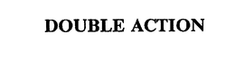 DOUBLE ACTION trademark
