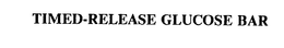 TIMED-RELEASE GLUCOSE BAR trademark