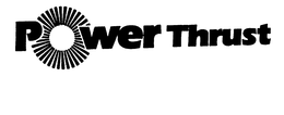 POWER THRUST trademark