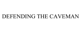 DEFENDING THE CAVEMAN trademark