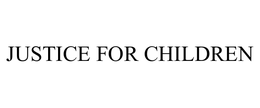 JUSTICE FOR CHILDREN trademark