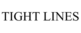 TIGHT LINES trademark
