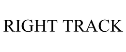 RIGHT TRACK trademark