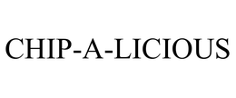 CHIP-A-LICIOUS trademark