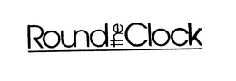 ROUND THE CLOCK trademark