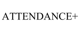ATTENDANCE+ trademark