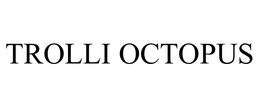 TROLLI OCTOPUS trademark