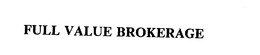 FULL VALUE BROKERAGE trademark