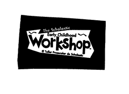 THE SCHOLASTIC EARLY CHILDHOOD WORKSHOP EL TALLER PREESCOLAR DE SCHOLASTIC trademark