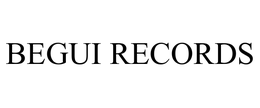 BEGUI RECORDS trademark