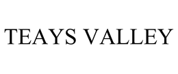 TEAYS VALLEY trademark