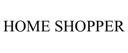 HOME SHOPPER trademark