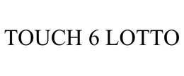 TOUCH 6 LOTTO trademark