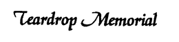 TEARDROP MEMORIAL trademark