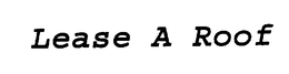 LEASE A ROOF trademark