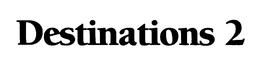 DESTINATIONS 2 trademark