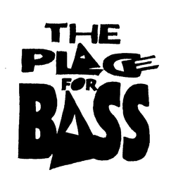 THE PLACE FOR BASS trademark