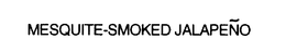 MESQUITE-SMOKED JALAPENO trademark