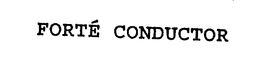 FORTE CONDUCTOR trademark