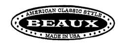 BEAUX AMERICAN CLASSIC STYLE MADE IN USA trademark