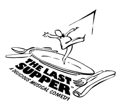 THE LAST SUPPER A DELICIOUS MUSICAL COMEDY trademark