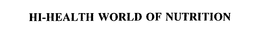 HI-HEALTH WORLD OF NUTRITION trademark