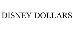 DISNEY DOLLARS trademark