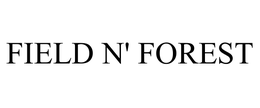 FIELD N' FOREST trademark