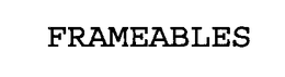 FRAMEABLES trademark
