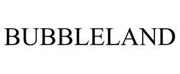BUBBLELAND trademark