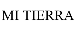 MI TIERRA trademark