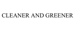 CLEANER AND GREENER trademark