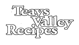 TEAYS VALLEY RECIPES trademark
